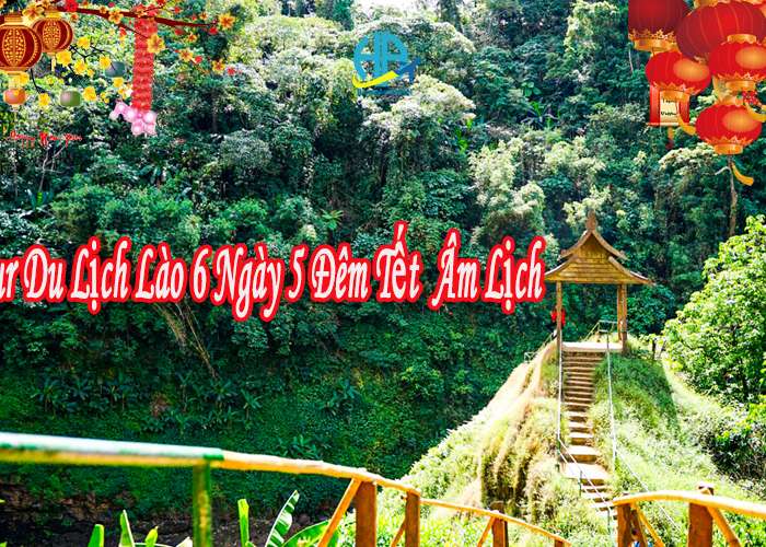 Tour Du Lịch Lào 6 Ngày 5 Đêm Tết  Âm Lịch 2024